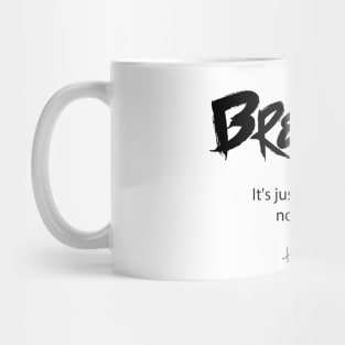 Mental Healing Quote: Breathe. It’s Just a Bad Day Mug